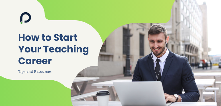 How to Start Your Teaching Career: Tips and Resources