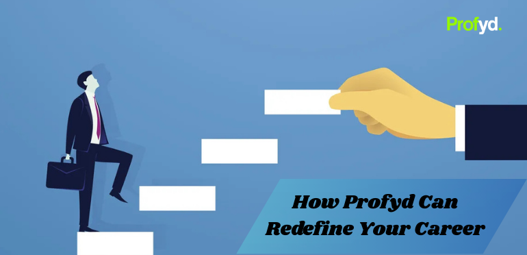 How Profyd Can Redefine Your Career