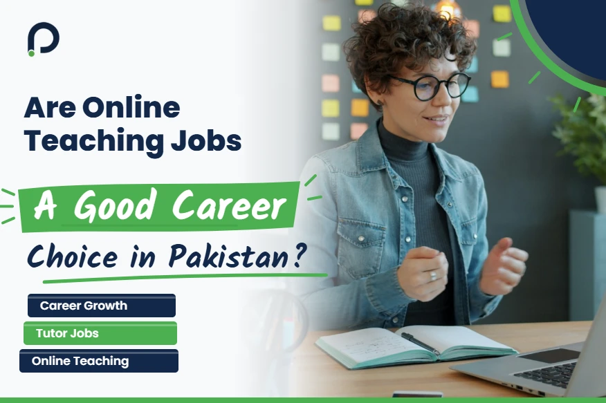 Are Online Teaching Jobs in Pakistan a Good Career Choice