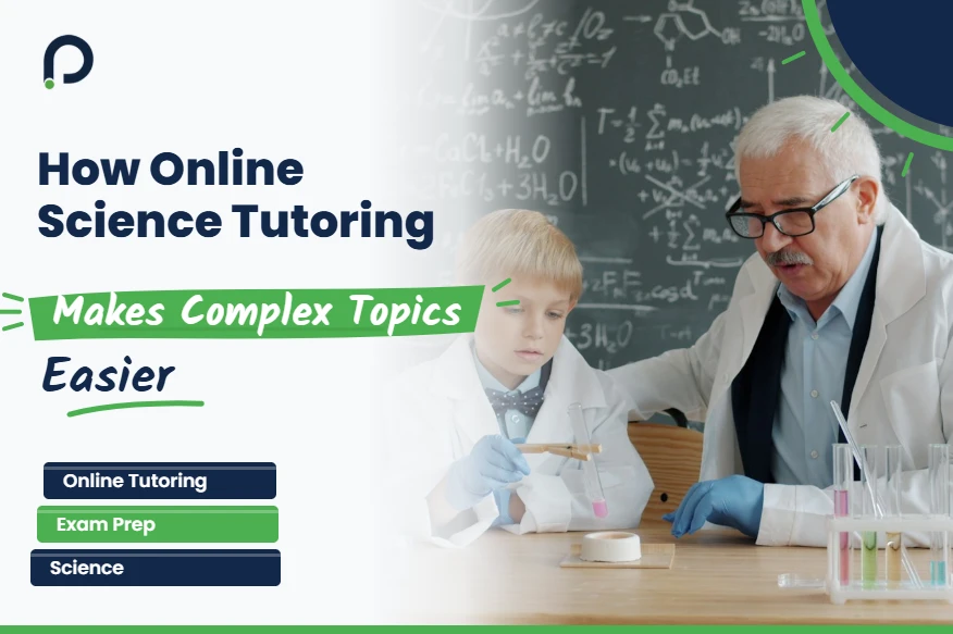 How Online Science Tutoring Makes Complex Topics Easier