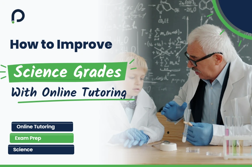 How to Improve Science Grades With Personalized Online Tutoring