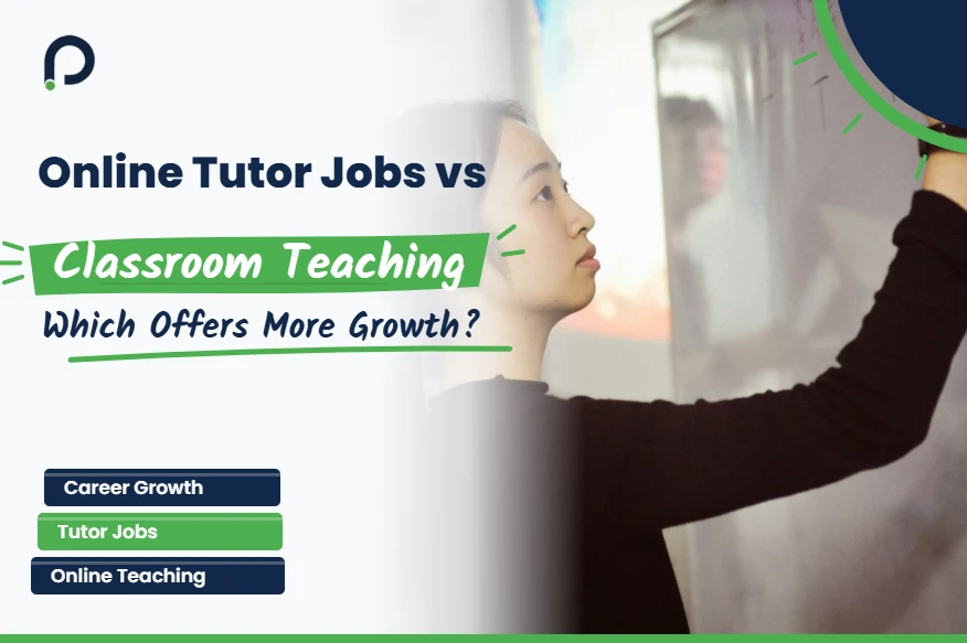 Online Tutor Jobs vs Classroom Teaching Which Offers Better Career Growth