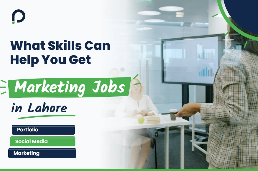What Skills Can Help You Get Marketing Jobs in Lahore